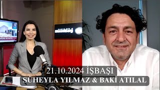 İşbaşı 21102024 Süheyla Yılmaz amp Baki Atılal [upl. by Sicard285]