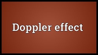 Doppler effect Meaning [upl. by Charleen]