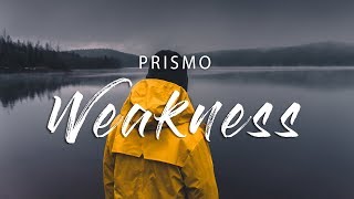 Prismo  Weakness Lyrics [upl. by Rollie]