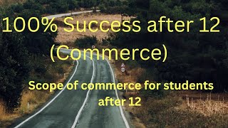 100Success after 12 commerceTotal Career options in commerce Commerce ka kya scope hai [upl. by Schafer]