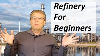 Refinery for Beginners  How does a refinery work [upl. by Monsour636]