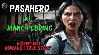 PASAHERO NI MANG PEDRING  KWENTONG ASWANG  TRUE STORY [upl. by Eidnyl]