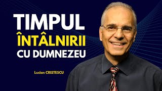 Lucian Cristescu  Timpul întâlnirii cu Dumnezeu studiul biblic  predici creștine [upl. by Cinnamon156]