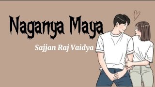 Naganya Maya  Sajjan Raj Vaidya  Lyrics Video [upl. by Harness106]