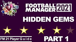 FOOTBALL MANAGER 2021 HIDDEN GEMSPART 1 UNDERRATED PLAYERS IN FM21 FM21 GUIDES [upl. by Atarman279]