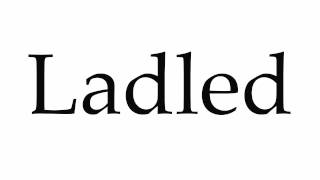 How to Pronounce Ladled [upl. by Attenreb]