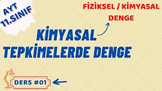 KİMYASAL TEPKİMELERDE DENGE  FİZİKSEL ve KİMYASAL DENGE  AYT  11SINIF KİMYA 01 [upl. by Schaaff]