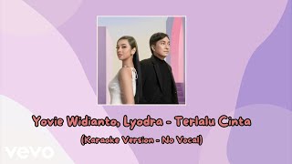 Yovie Widianto Lyodra  Terlalu Cinta Karaoke Version  No Vocal [upl. by Eiggep]