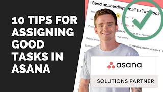 10 Tips for assigning good tasks in Asana [upl. by Alehcim963]