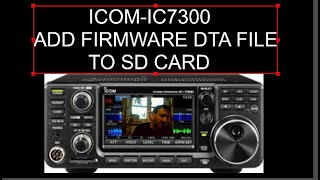 ICOM IC7300 DOWNLOAD LINK FOR FIRMWARE PLUS ADD TO SD CARD [upl. by Yllier]