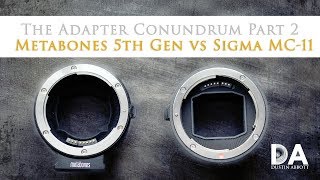 The Adapter Conundrum Part 2 Metabones 5th vs Sigma MC11  4K [upl. by Albie]