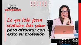 Lo que todo joven contador debe saber para afrontar con éxito su profesión [upl. by Eednil791]