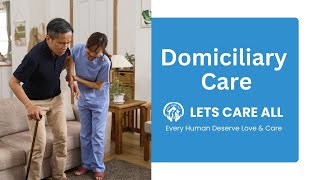 What is Domiciliary Care Our Domiciliary Care Services  Lets Care All [upl. by Marriott]