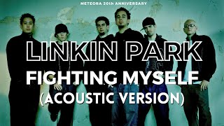 Linkin Park  Fighting Myself Acoustic Version  Meteora 20th Anniversary [upl. by Donavon89]