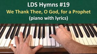 19 We Thank Thee O God for a Prophet LDS Hymns  piano with lyrics [upl. by Donaldson]