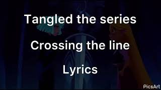 Tangled the series crossing the line lyrics [upl. by Asyen911]