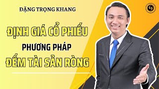 Bài 9 Định Giá Cổ Phiếu Phương Pháp Đếm Tài Sản Ròng  Chứng Khoán Nhân Quả Chuyên Sâu [upl. by Sill129]