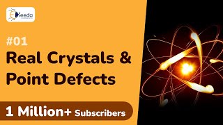 Real Crystals and Point Defects  Crystal Structure  Engineering Physics 1 [upl. by Cima725]