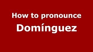 How to pronounce Domínguez SpanishSpain  PronounceNamescom [upl. by Ardnuahc]