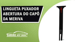 Lingueta Puxador Abertura Capo Frontal Meriva 2003 Até 2012 [upl. by Dana]