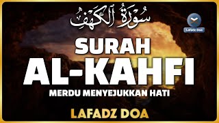 SURAH ALKAHFI JUMAT BERKAH  Murottal AlQuran yang sangat Merdu  Lafadz Doa [upl. by Pierrepont]