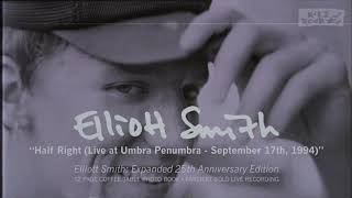 Elliott Smith  Half Right Live from Elliott Smith Expanded 25th Anniversary Edition [upl. by Gawlas]