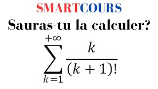 Calculer cette somme infinie  somme kk1  BCPSTMPSIPCSIECGlicence1 [upl. by Hake]