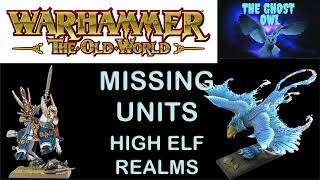 Warhammer The Old World High Elves Faction Focus Missing Units [upl. by Carmencita606]