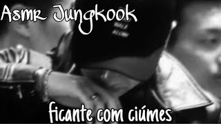 Asmr jungkookFicante com ciúmes 0101 [upl. by Roley]