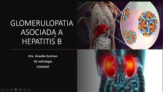 Glomerulopatías Asociadas a Hepatitis B 2021 02 03 Nefrología residencia Dra Giselle Guzman [upl. by Bathsheba]