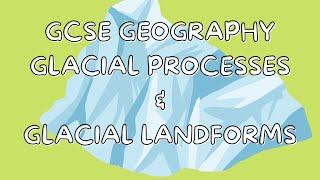 Glacial Processes amp Glacial Landforms  GCSE GEOGRAPHY [upl. by Hurlbut]