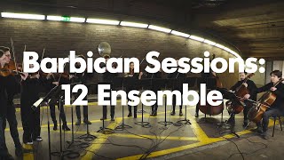 Barbican Sessions 12 Ensemble [upl. by Skeie]