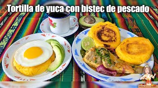 TORTILLAS DE YUCA 🇪🇨CON BISTEC DE PESCADO‼️ o QUESO desayuno de campeones💪 [upl. by Patrick134]