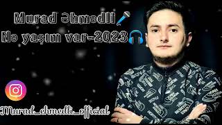 Murad EhmedliNe yasim var 2023 [upl. by Eiryk259]