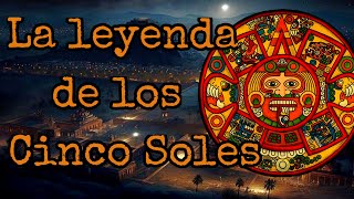 La Leyenda de los 5 soles La creación de la humanidad en la mitología Azteca [upl. by Obie176]