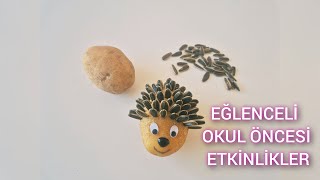 Patates ve Çekirdek İle En Kolay Kirpi Yapımı  Eğlenceli Okul Öncesi Etkinlik Fikirleri [upl. by Ycnay]