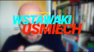 Wstawaki 1558 Uśmiech [upl. by Ettellocin]