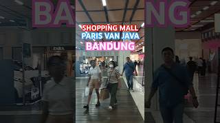 SHOPPING MALL PARIS VAN JAVA BANDUNG shortsvideo [upl. by Hsaniva]