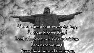 Christ Triumphant ever reigning Hymn [upl. by Nyvar82]