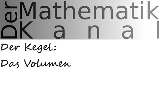 Der Kegel Das Volumen  DerMathematikKanal [upl. by Tehr]