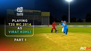 Playing T20 World Cup 2014 As Virat Kohli Part 1  Real Cricket 24 [upl. by Aubry]