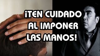 EL PELIGRO DE IMPONER LAS MANOS sanadoctrina espiritualidad predicascristianas [upl. by Akihsan]