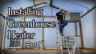 Installing Greenhouse Heater  Part 1 [upl. by Onailerua622]