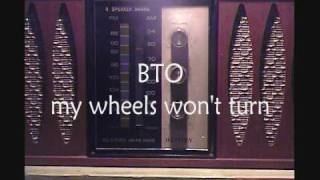 BTO MY WHEELS WONT TURN [upl. by Grimbald26]