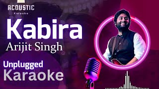 Arijit Singhs kabira  Unplugged Karaoke with Lyrics for Hindi Music Lovers [upl. by Drofla853]