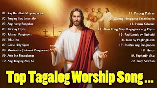 Top Tagalog Worship Christian Songs Morning Praise amp Worship 🙏 Kay Butibuti Mo Panginoon [upl. by Ode]