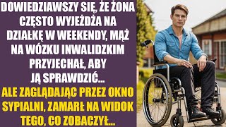 Dowiedziawszy się że żona często wyjeżdża na działkę w weekendy mąż na wózku inwalidzkim [upl. by Candace655]