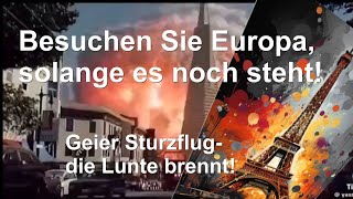 Besuchen Sie Europa solange es noch steht  Geier Sturzflug die Lunte brennt [upl. by Uriah280]