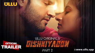 Dishkiyaoon  Part  02  Official Trailer  Ullu Originals  Releasing on  25th June [upl. by Jacquelin]