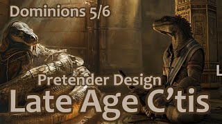 Dominions 56  Late Age Ctis Pretender Design [upl. by Hgielhsa]